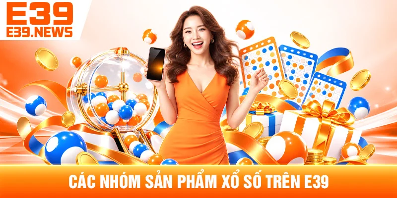 Các Nhóm Sản Phẩm Xổ Số Trên E39